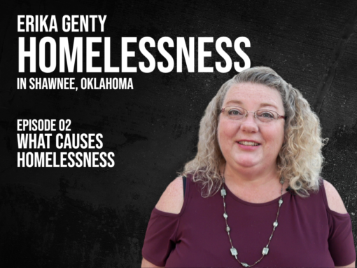 Out of the Rubble – Erika Genty – Homelessness – Ep.02 – What Causes Homelessness