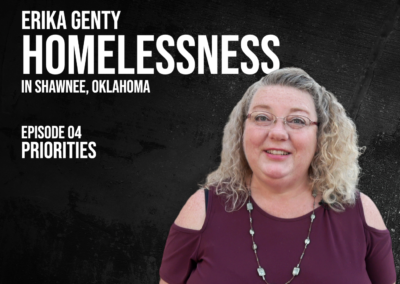 Out of the Rubble – Erika Genty – Homelessness – Ep.04 – Priorities